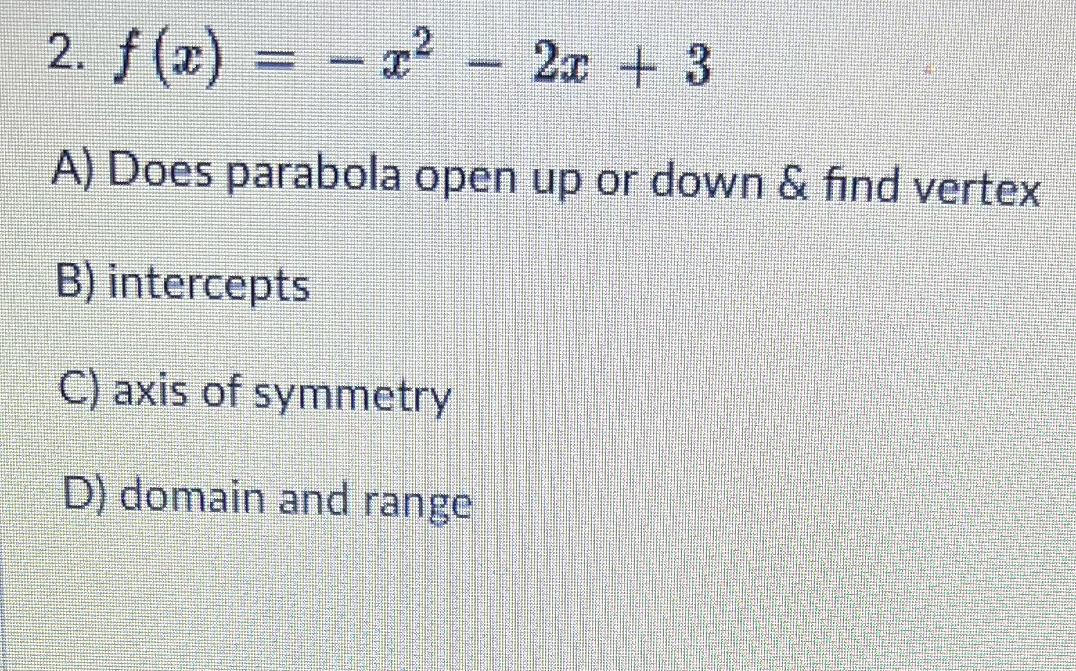 2. f ( x ) = - 1 - 2c + 3 A) Does parabola open