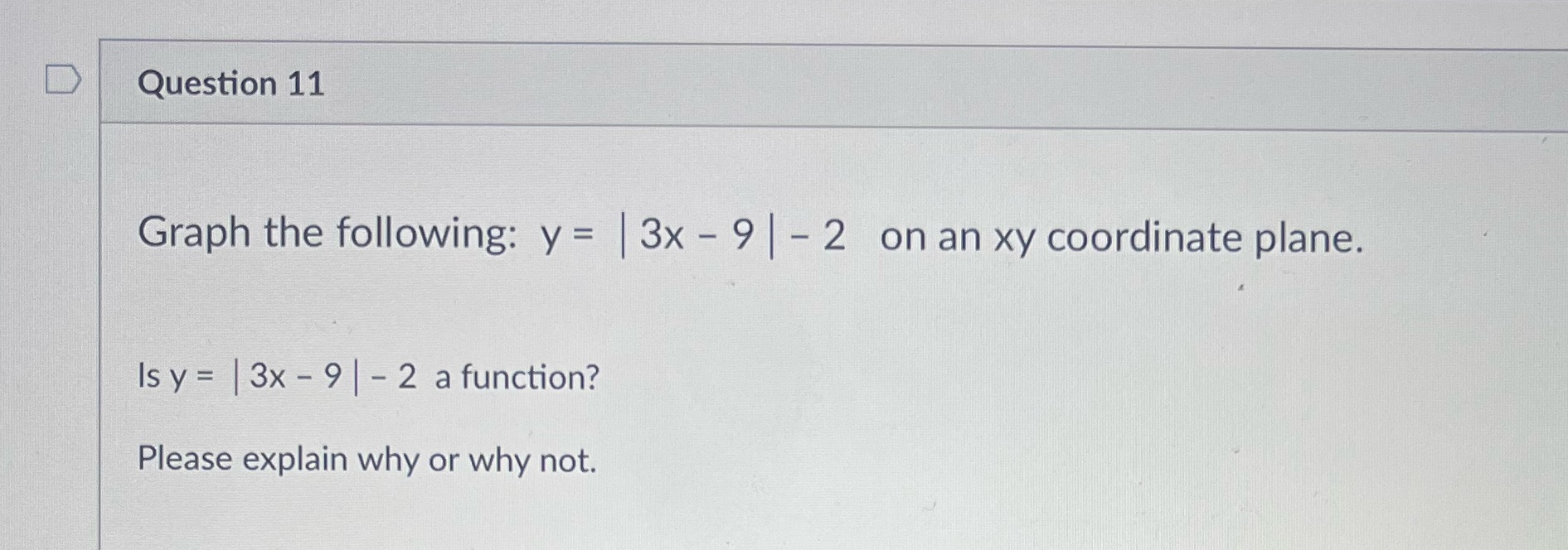 Question 11 D Question 11 Graph the following: y