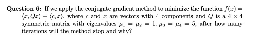 Question 6: If we apply the conjugate gradient