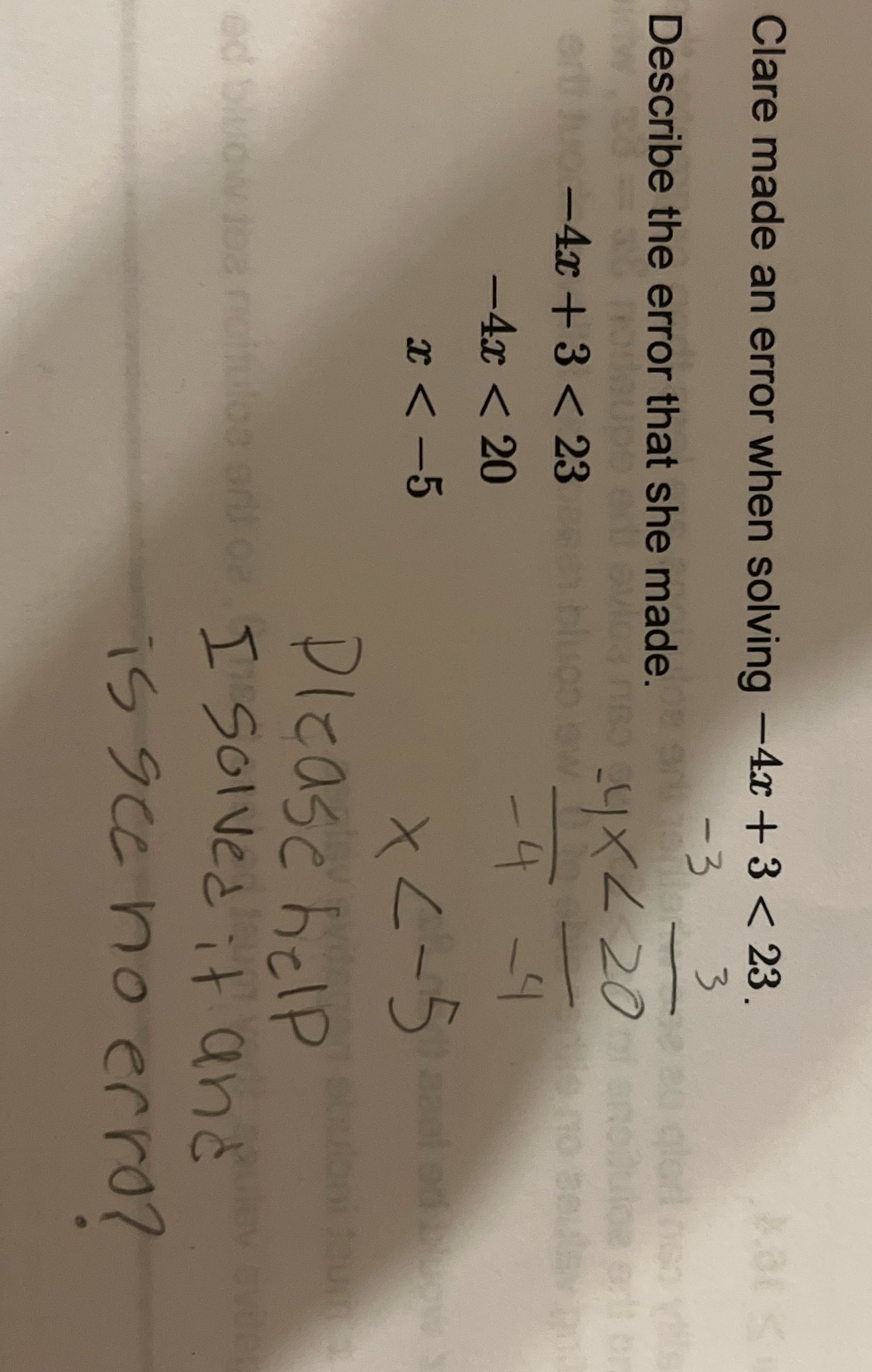 Clare made an error when solving -4x + 3 < 23. -