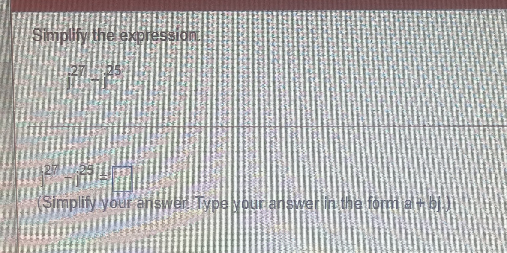 Simplify the expression 27 -125 27 :25 (Simplify