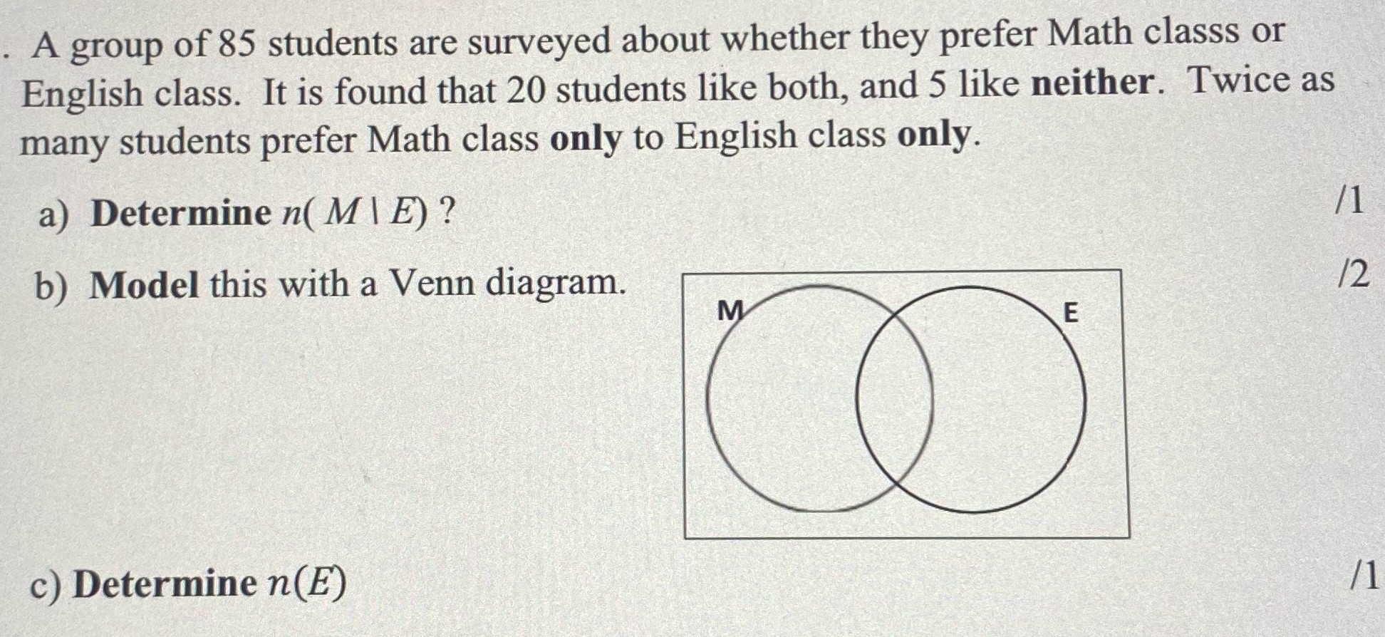 . A group of 85 students are surveyed about