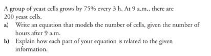 A group of yeast cells grows by 75% every 3 h. At