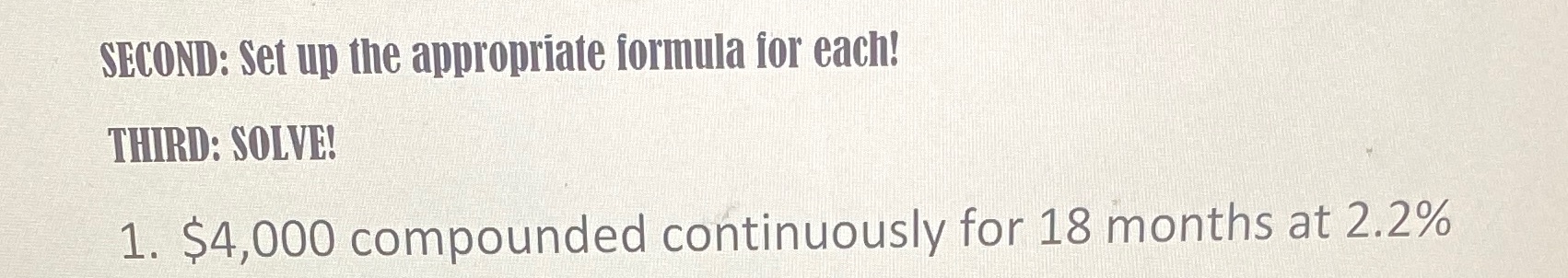 SECOND: Set up the appropriate formula for each!