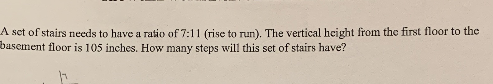 A set of stairs needs to have a ratio of 7:11