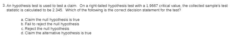 3. An hypothesis test is used to test a claim. On