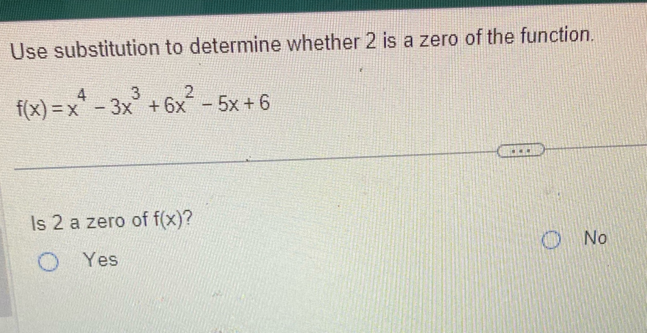 Use substitution to determine whether 2 is a zero