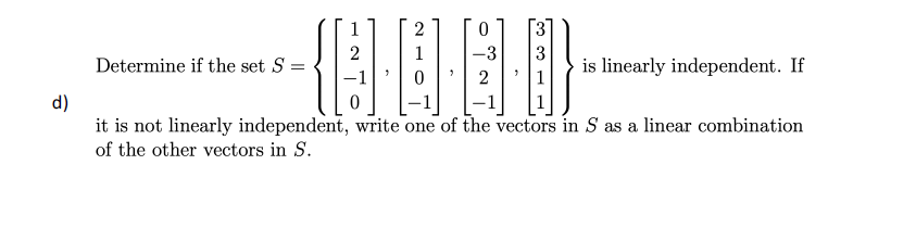 Determine if the set S = is linearly independent.
