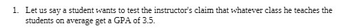 1. Let us say a student wants to test the