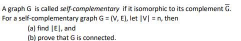 A graph G is called self-complementary if it