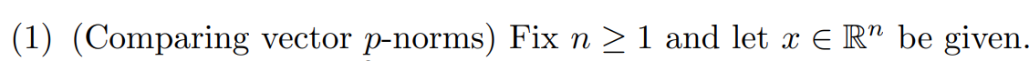 (1) (Comparing vector p-norms) Fix n > 1 and let