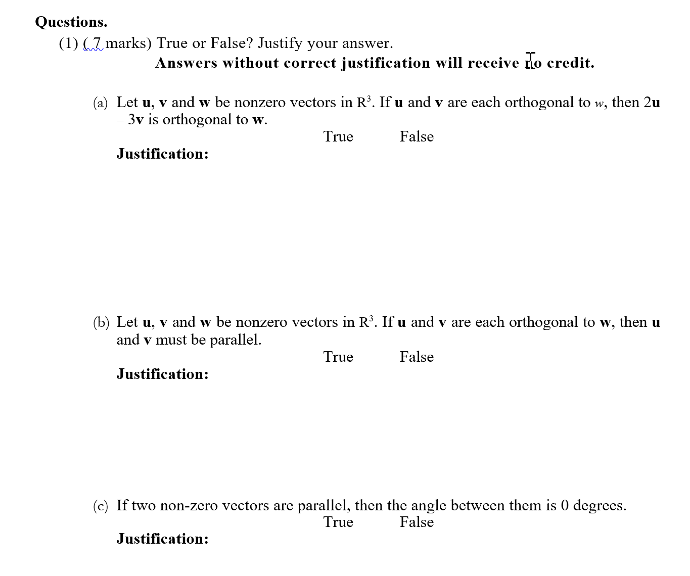 Questions. (1) mmarks) True or False? Justify