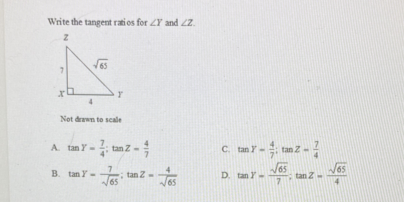 Write the tangent ratios for ZY and ZZ. Z V 65 X