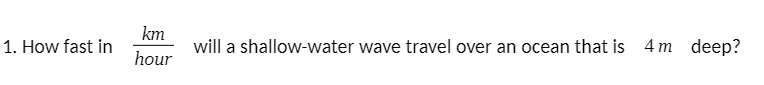 Ian hour 1. How fast in will a shallowwater wave