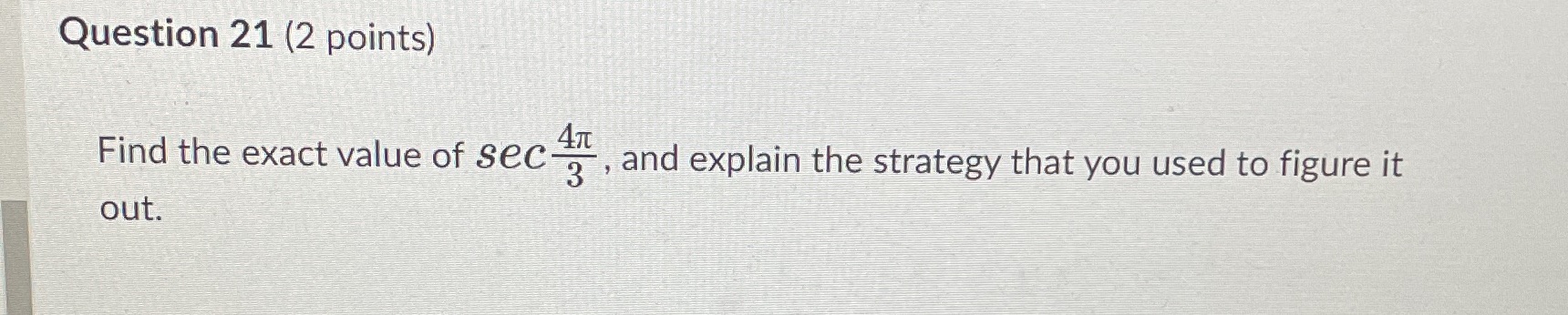 Question 21 (2 points) Find the exact value of