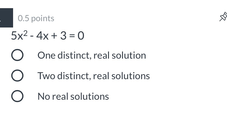 I 0.5 points 5)(2 - 4x + 3 = O 0 One distinct,