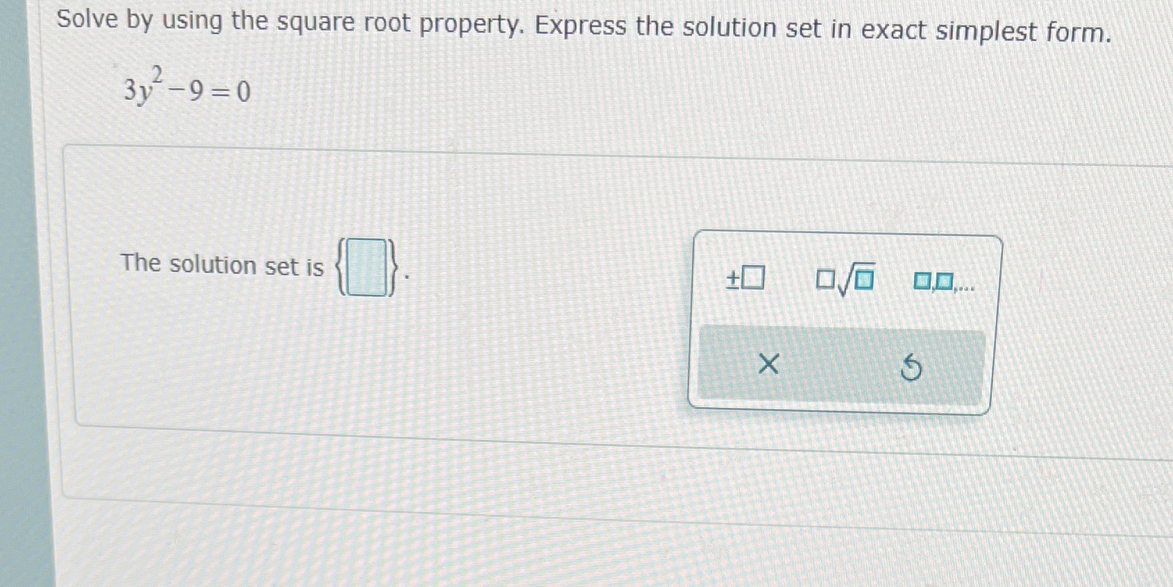 Ty 5 Solve by using the square root property.