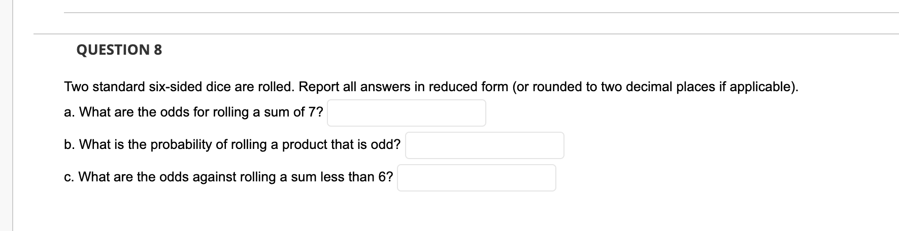 QUESTION 8 Two standard six-sided dice are