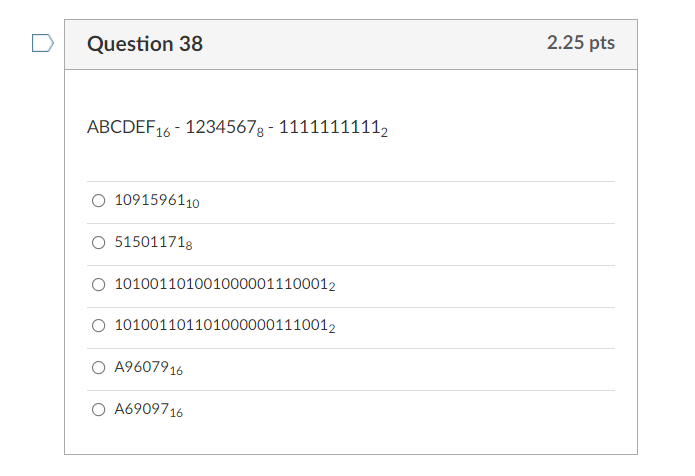 Question 37 2.25 pts Find the equivalent of the
