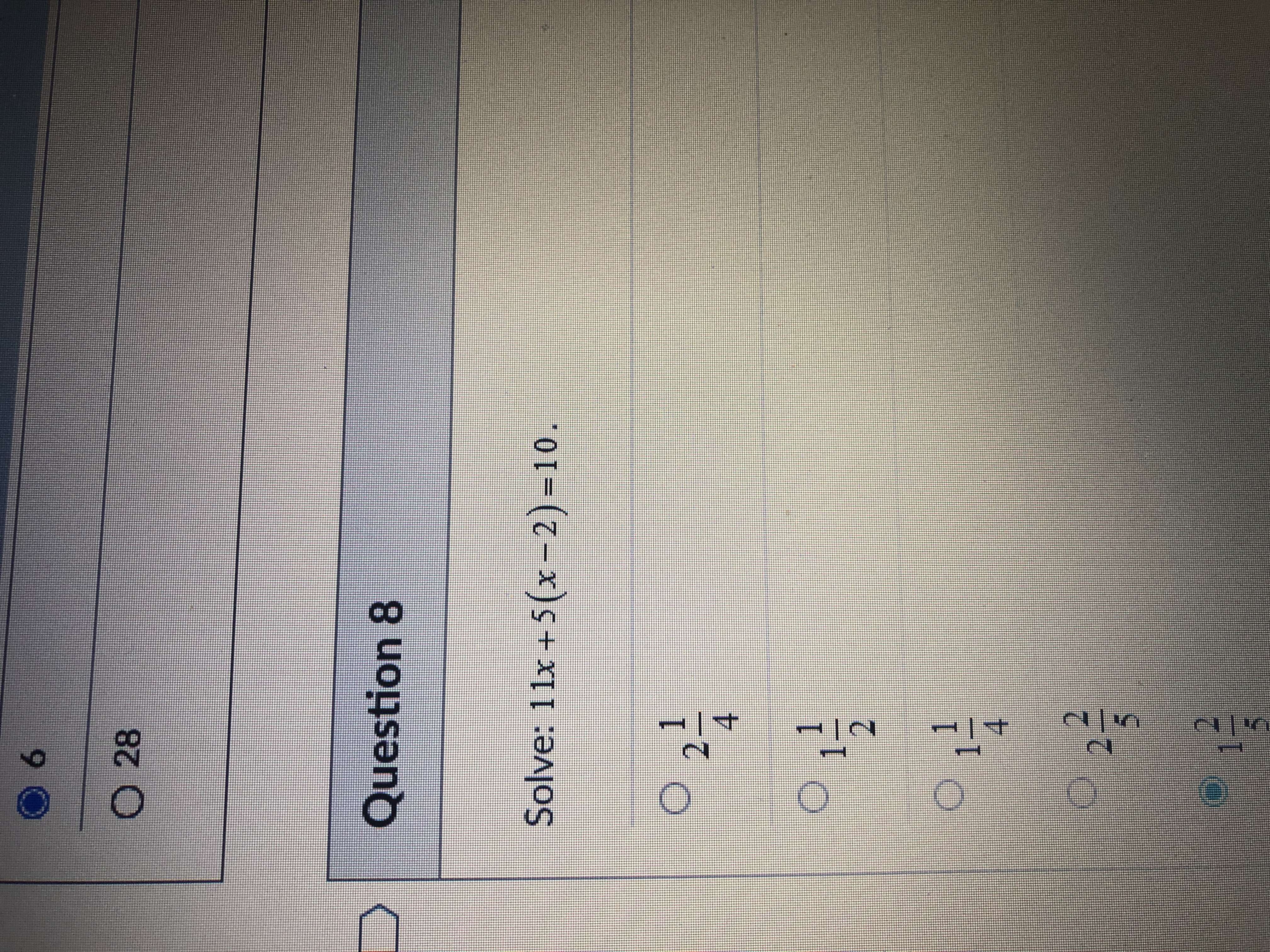 6 O 28 Question 8 Solve: 1 1x + 5 (x -2) -10. O 2