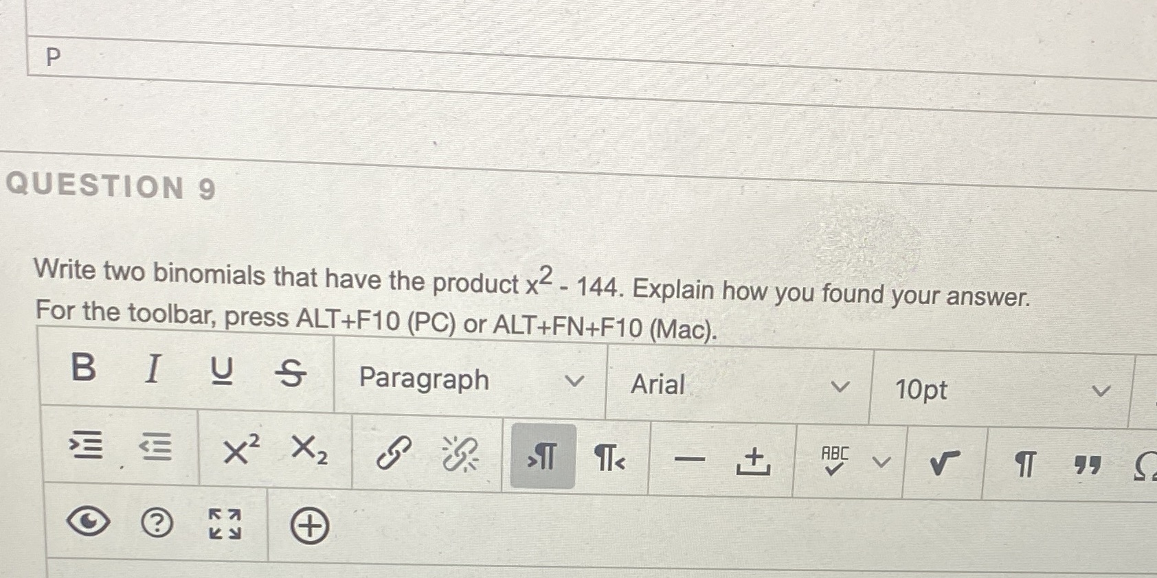 P QUESTION 9 Write two binomials that have the
