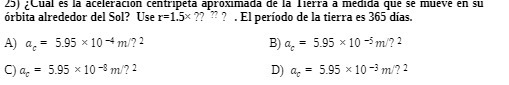 25) Cual es la aceleration centripeta aproximada