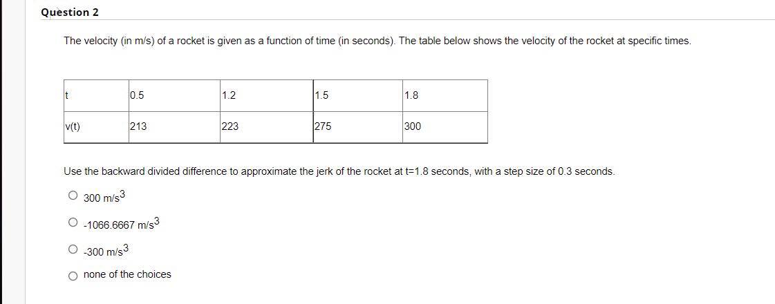 Question 2 The velocity (in m/s) of a rocket is
