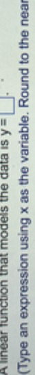 function that models the data is y (Type an