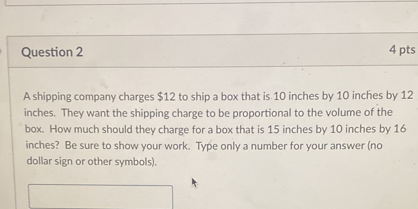 Question 2 4 pts A shipping company charges $12