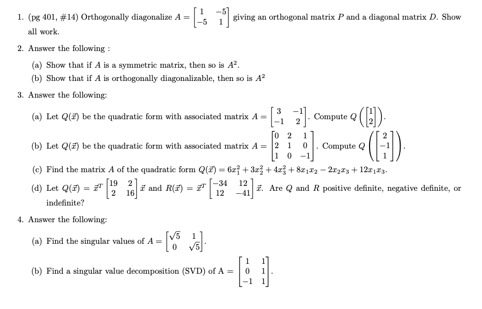 1. (pg 401, #14) Orthogonally diagonalize A =