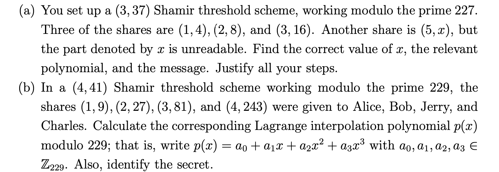 (a) You set up a (3, 37) Shamir threshold scheme,