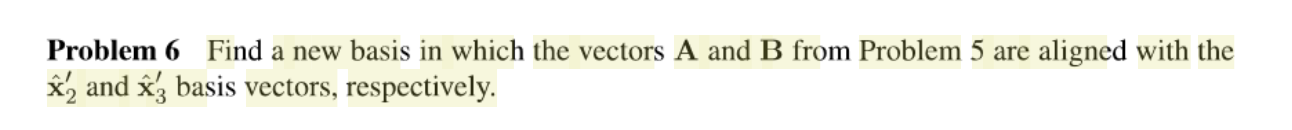 Problem 5 Find the rotation matrix that will line