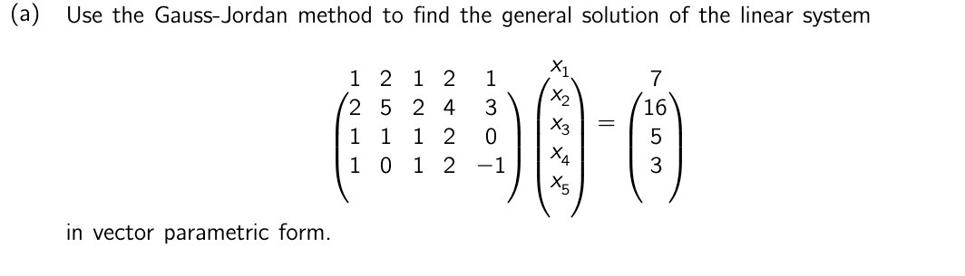 (a) Use the Gauss-Jordan method to nd the general