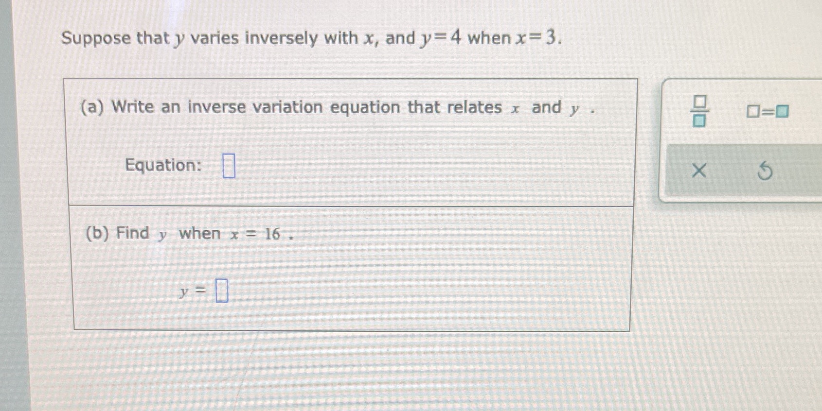 Suppose that y varies inversely with x, and y = 4