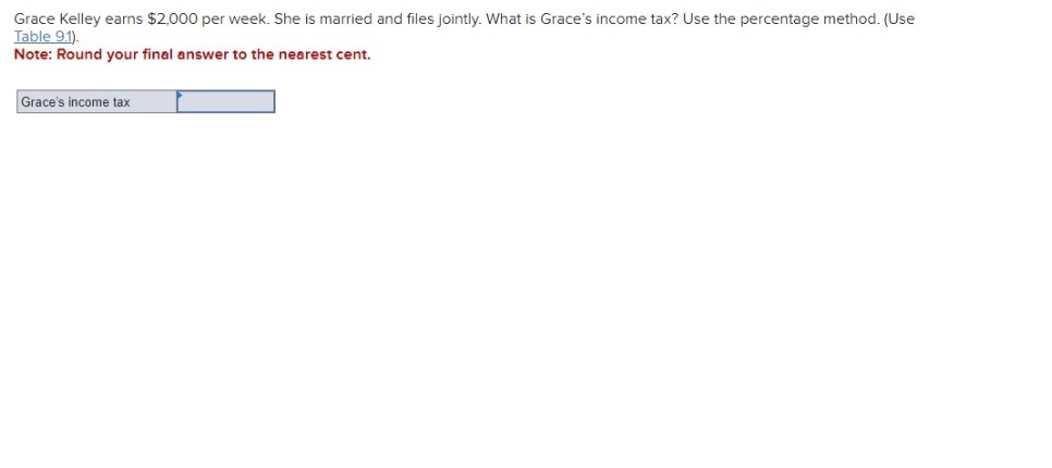 Grace Kelley earns $2,000 per week. She is