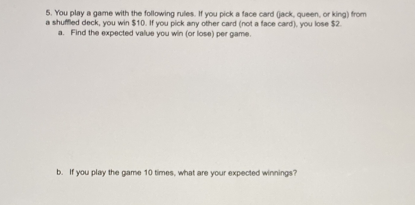 Answer a and b 5. You play a game with the