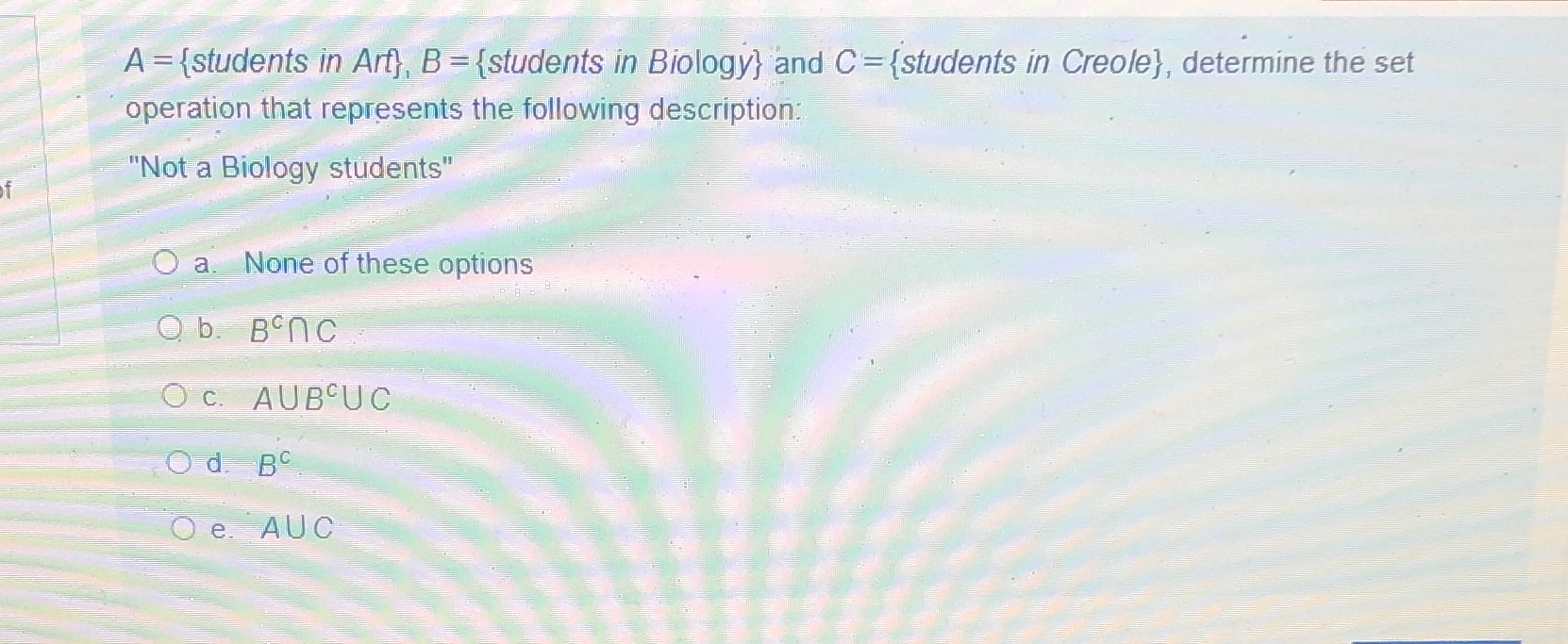 A = {students in Art}, B= {students in Biology}