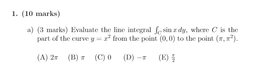 1. (10 marks) a) {3 marks) Evaluate the line