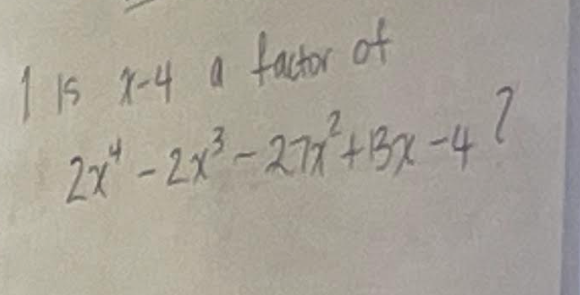 1 15 - 4 a factor of 2x" - 2x3-277 + BX-4