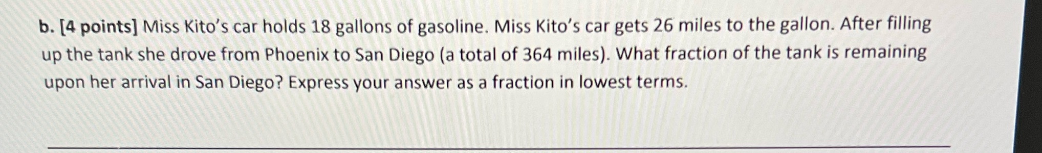 b. [a points] Miss Kito's car holds 18 gallons of