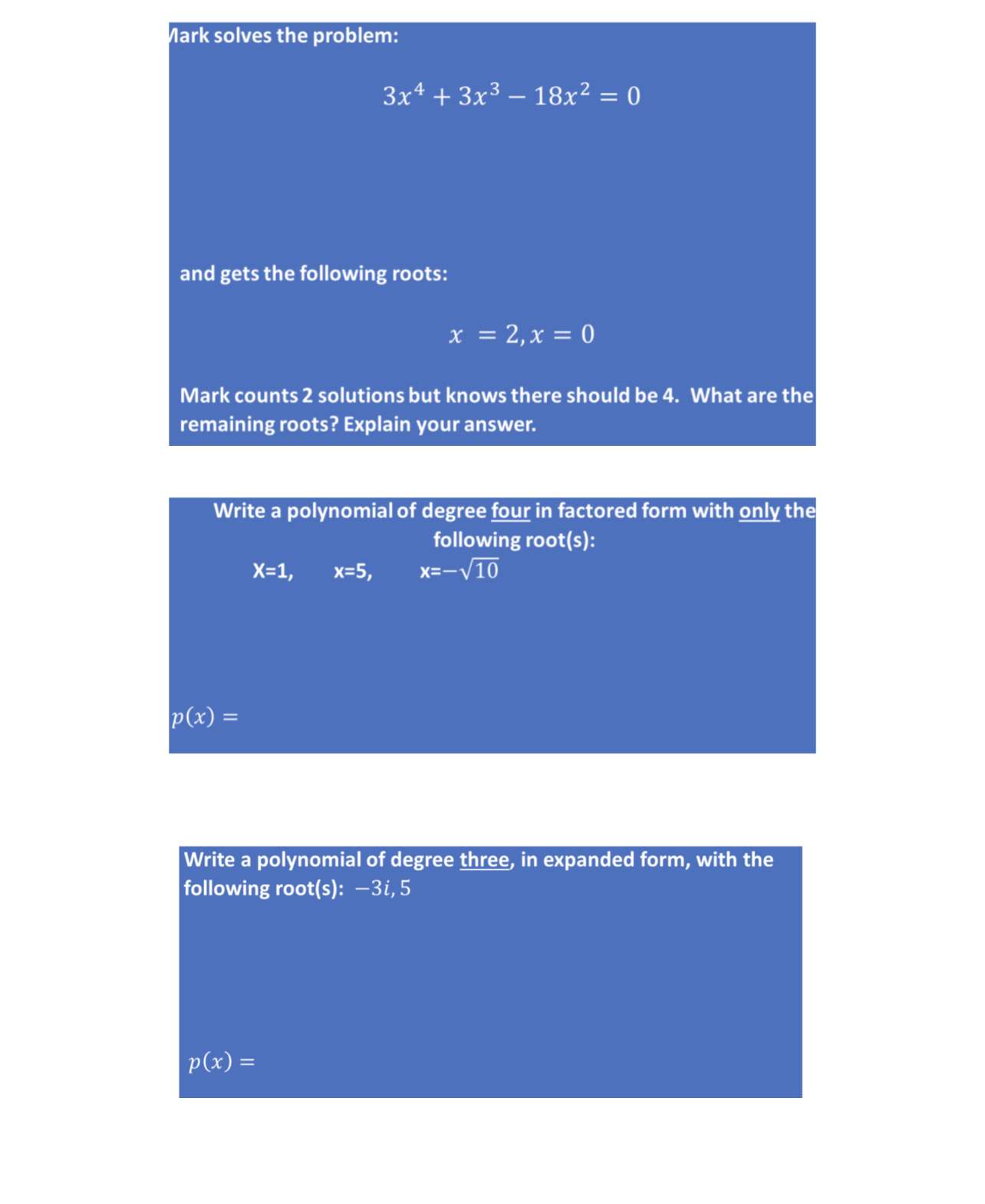 ark solves the problem: 3x4 + 3x3 18x2 = 0 and