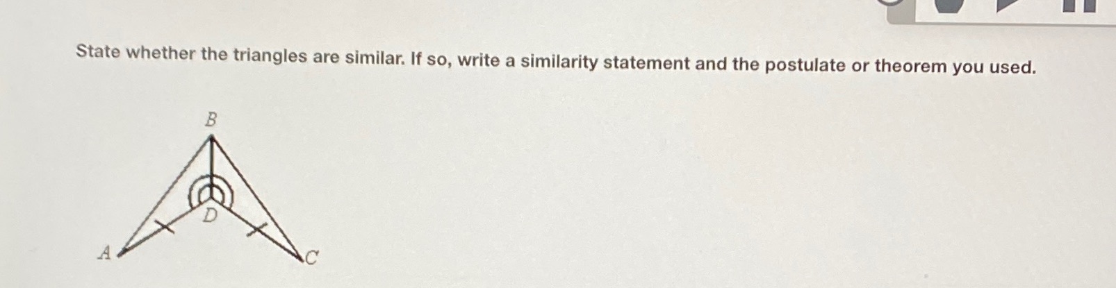 State whether the triangles are similar. If so,