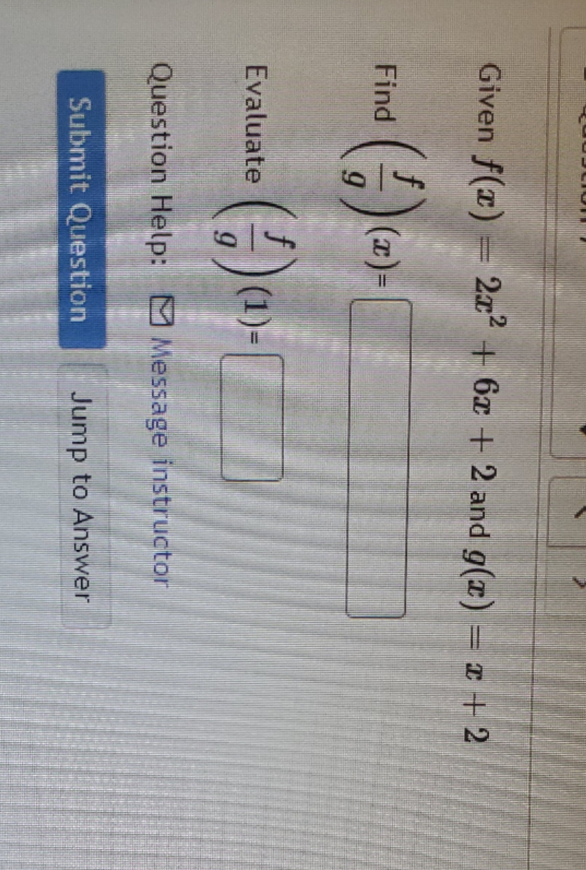 polynomial Given f(x) - 2x2 + 61 + 2 and g(2) = =