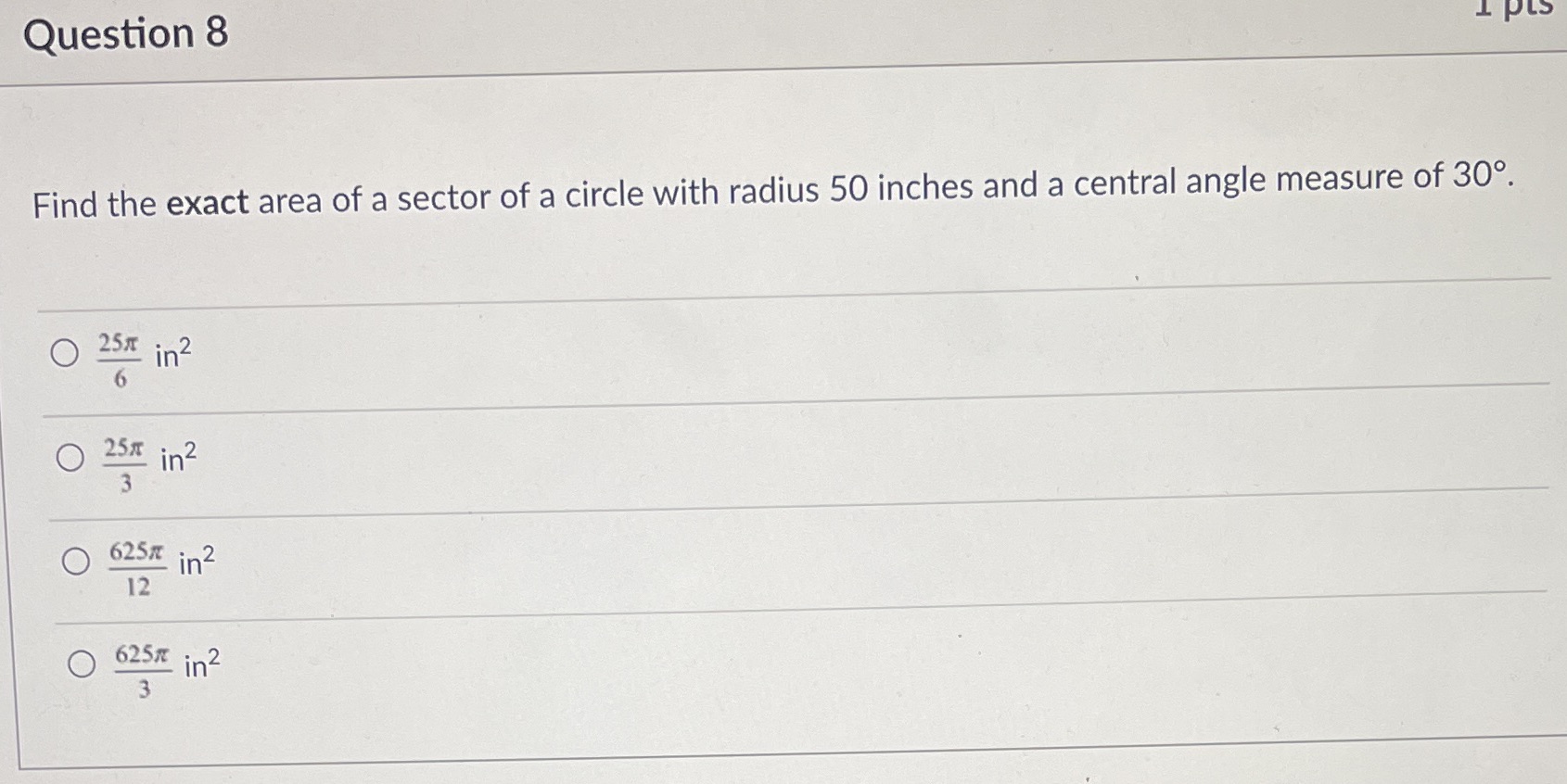 Question 8 Find the exact area of a sector of a