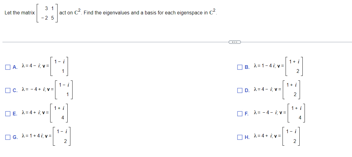 3 1 Let the matrix - 2 5 act on C. Find the