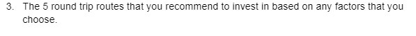 3. The 5 round trip routes that you recommend to