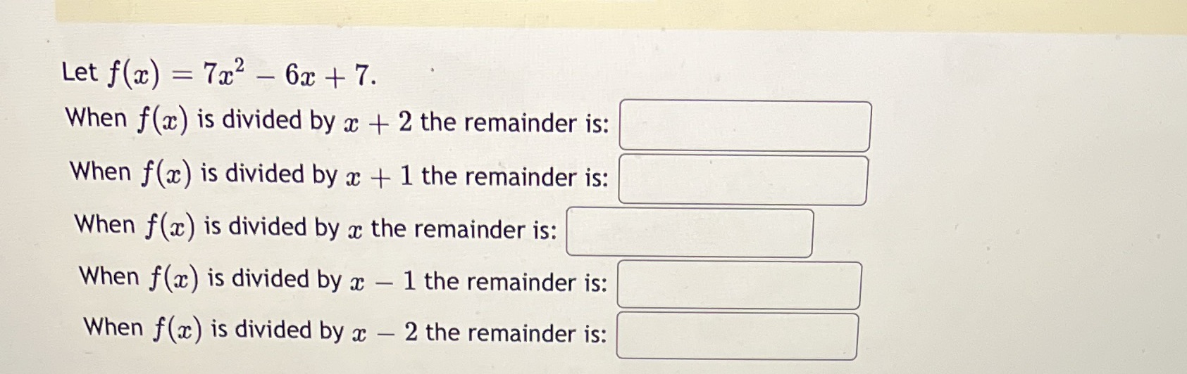 Let f( ac) = 7x2 - 6x + 7. When f(a) is divided