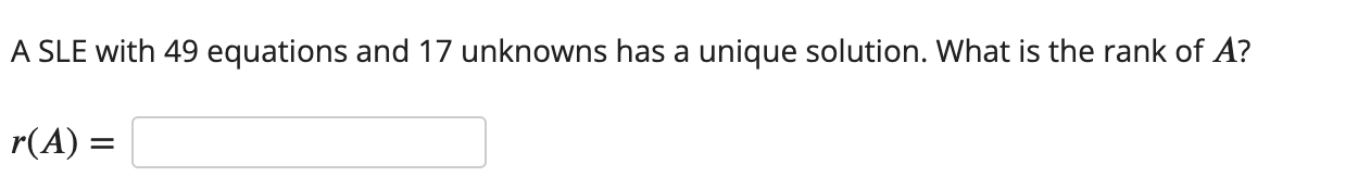 A SLE with 49 equations and 17 unknowns has a
