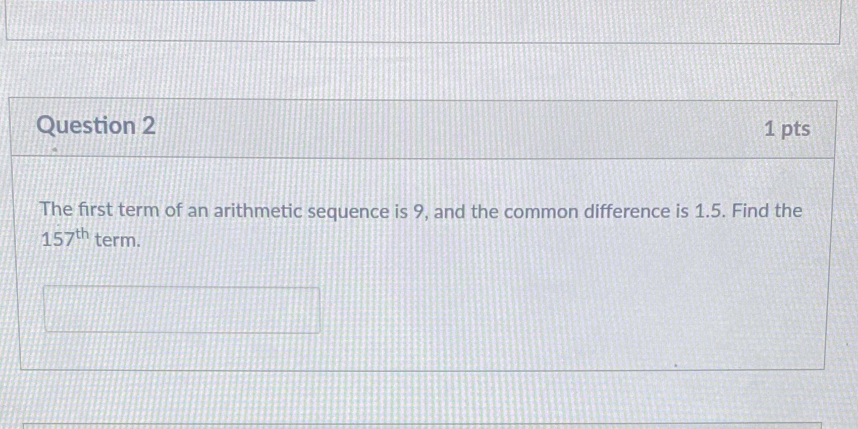 Question 2 1 pts The first term of an arithmetic