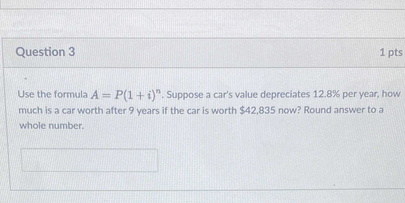 Question 3 1 pts Use the formula A - P(1 + 2)".